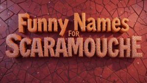 funny names for scaramouche