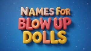names for blow up dolls