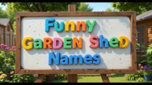 funny garden shed names