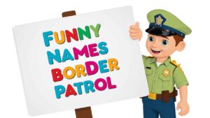 funny names for border patrol