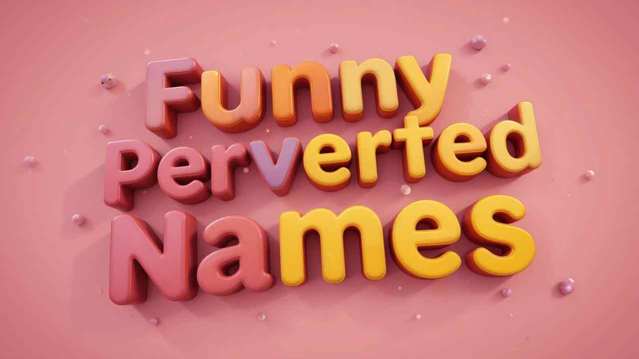 funny perverted names​