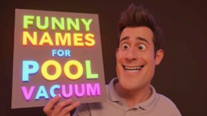 funny names for pool vacuums